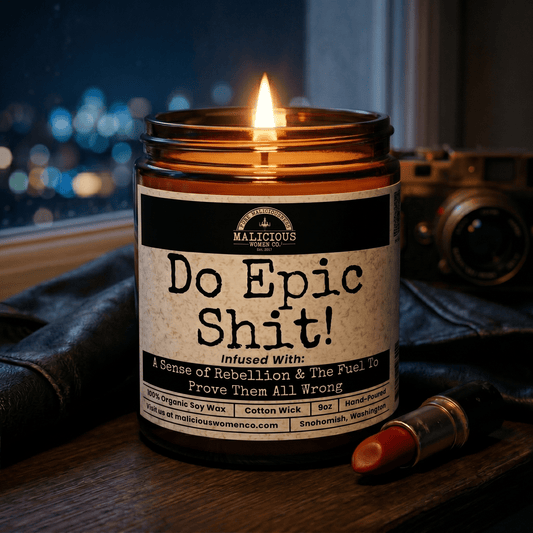 Do Epic Sh*t | 9oz Funny Candle | Malicious Women Co