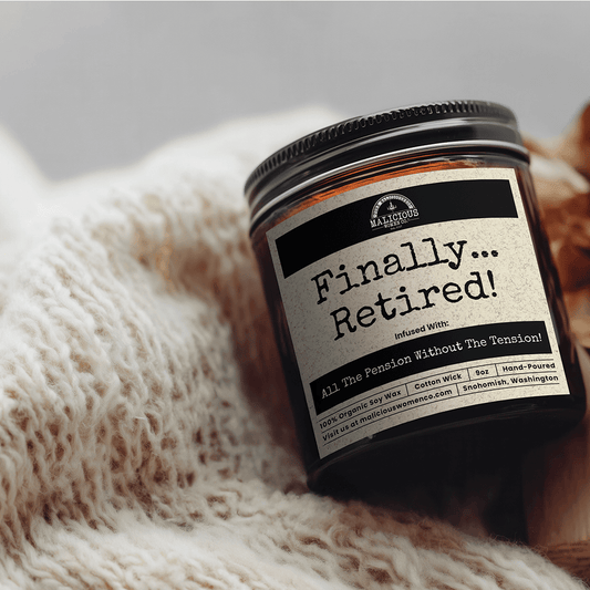 Finally Retired! | 9oz Work Candle | Malicious Women Co
