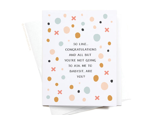 Don’t Ask Me to Babysit Greeting Card