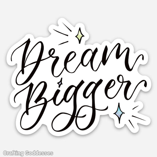 Sticker Exclusive - Dream Bigger Original Calligraphy