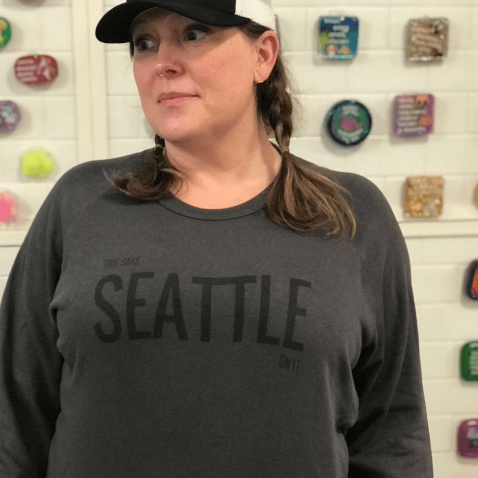 Sweatshirt - This Says Seattle On It - Gray