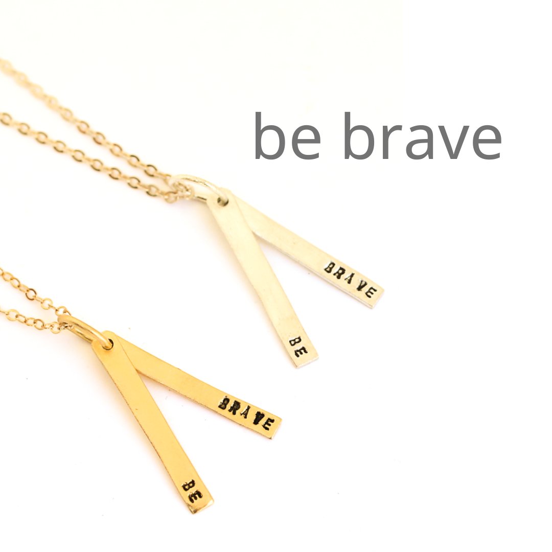 Be Brave - Long Bar Quote