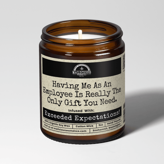 Having Me As An Employee Is Really The Only Gift You Need. | Scent: Cedar & Suede | 9oz Work Candle | Malicious Women Co