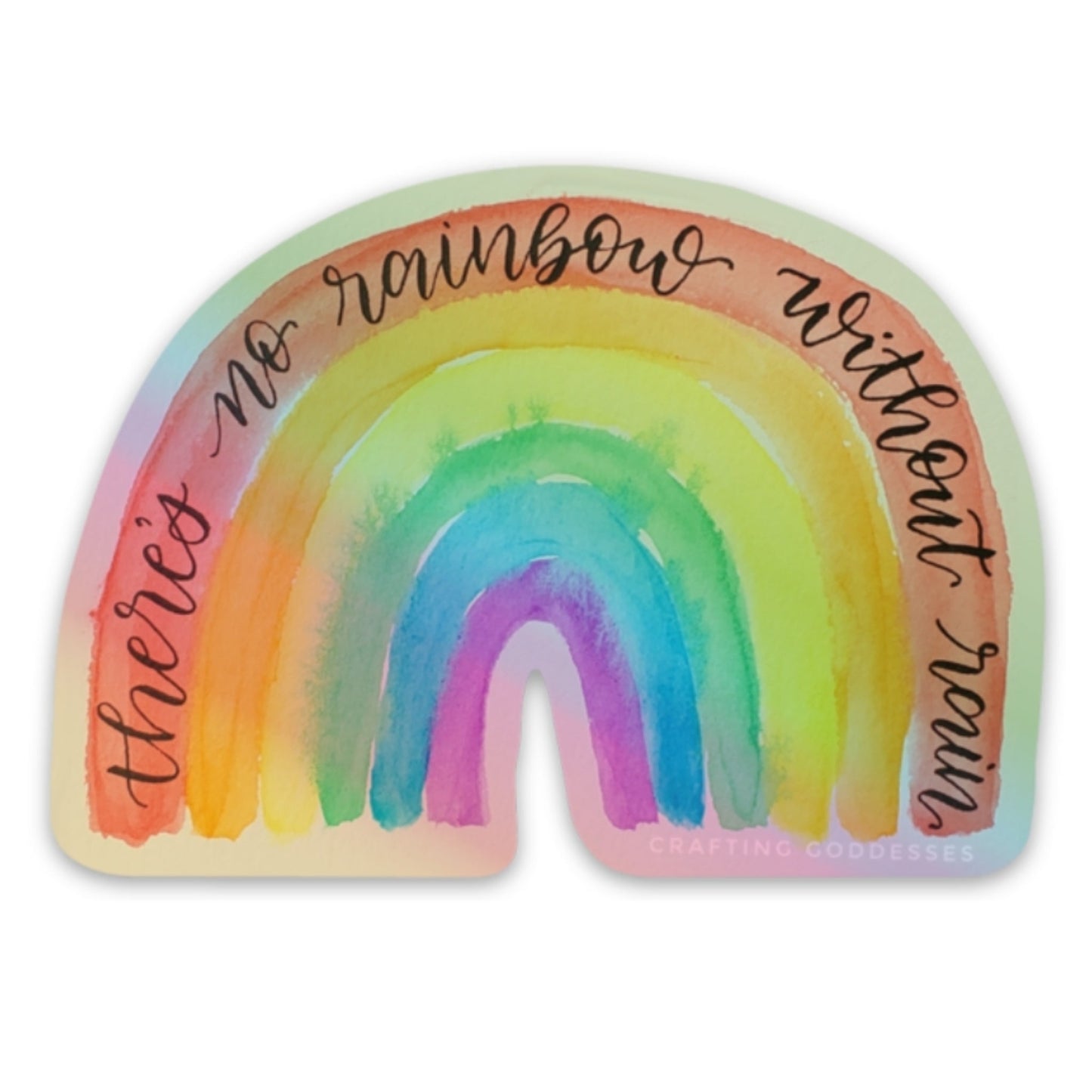 Sticker Exclusive - Rainbow Holographic - "There's No Rainbow Without Rain" Original Watercolor Art