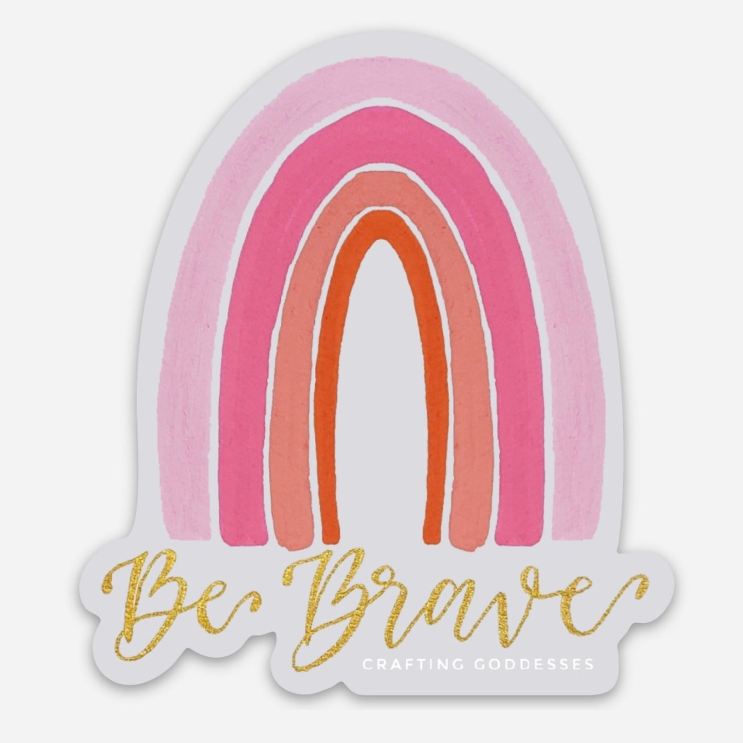 Sticker Exclusive - Rainbow "Be Brave" Original Art